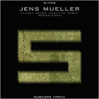 Jens Mueller - Planet Drums (Paralytic Remix - Remastered)