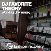 DJ Favorite & Theory - Okay! (DJ Dnk Remix)