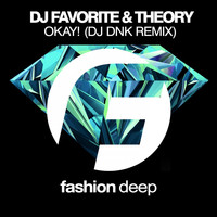 DJ Favorite & Theory - Okay! (DJ Dnk Remix)