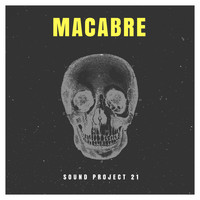 Sound Project 21 - Macabre