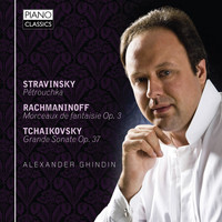 Alexander Ghindin - Stravinsky, Rachmaninoff, Tchaikovsky