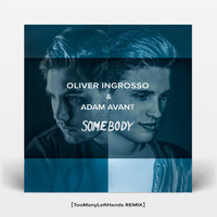 Oliver Ingrosso & Adam Avant - Somebody (TooManyLeftHands Remix)