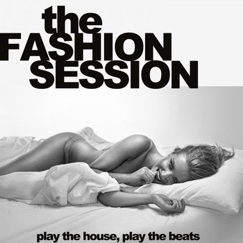 Various Artists - The Fashion Session (Play the House, Play the Beats)