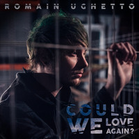 Romain Ughetto - Could We Love Again ?