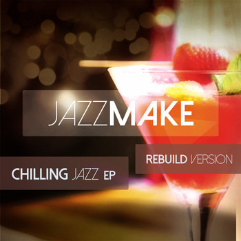 Jazzmake - Chilling Jazz (Rebuild Version)