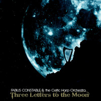 Fabius Constable and the Celtic Harp Orchestra - Three Letters to the Moon