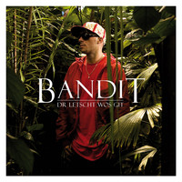 Bandit - Dr Letscht wos git (Explicit)
