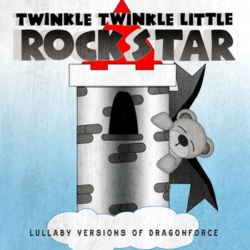 Twinkle Twinkle Little Rock Star - Lullaby Versions of DragonForce