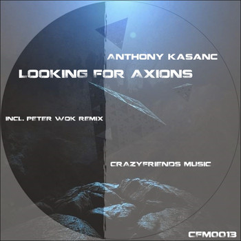 Anthony Kasanc - Looking For Axions