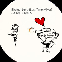 A Torus, Toru S. - Eternal Love (Last Time Mixes)