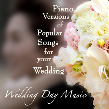 Wedding Day Music - Piano Version of Popular Songs for Your Wedding, Vol. 1