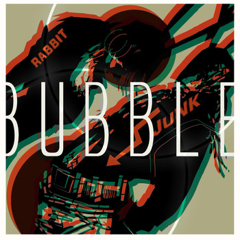 Rabbit Junk - Bubble