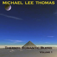 Michael Lee Thomas - Thermal Romantic Blend, Vol. 1