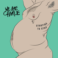 We Are Charlie - Starting to Stop