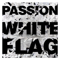 Passion - Passion: White Flag (Deluxe Edition)