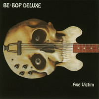 Be Bop Deluxe - Axe Victim