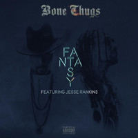 Bone Thugs - Fantasy (feat. Jesse Rankins) (Explicit)