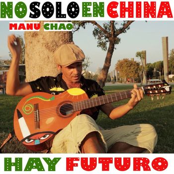 Manu Chao - No solo en China hay futuro