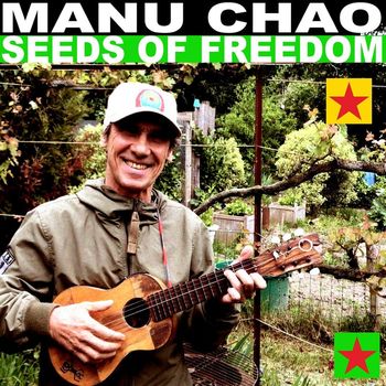 Manu Chao - Seeds of Freedom