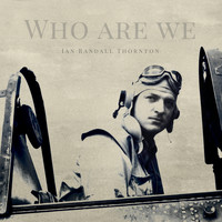 Ian Randall Thornton - Who Are We