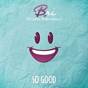 Bri (Briana Babineaux) - So Good
