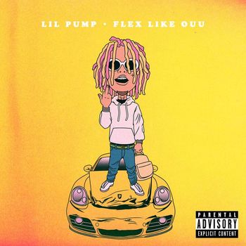Lil Pump - Flex Like Ouu (Explicit)