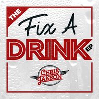 Chris Janson - The Fix a Drink EP
