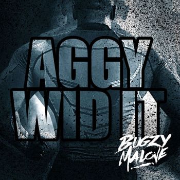 Bugzy Malone - Aggy Wid It (Explicit)