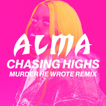 Alma - Chasing Highs (Murder He Wrote Remix)