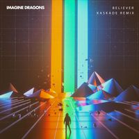 Imagine Dragons, Kaskade - Believer (Kaskade Remix)