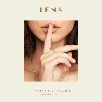 Lena - If I Wasn't Your Daughter (Acoustic Version)