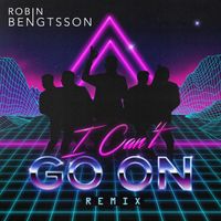 Robin Bengtsson - I Can't Go On (Remix) (Explicit)