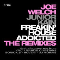 Joe Welch - Freakin' House Addicted (The Remixes)