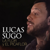 Lucas Sugo - La Flor y el Picaflor