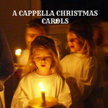 A Cappella Christmas Carolers - A Cappella Christmas Carols