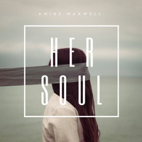 Amine Maxwell - Her Soul