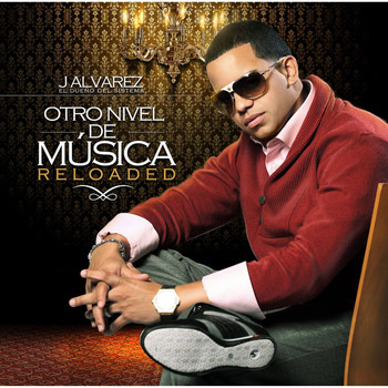 J Alvarez - Otro Nivel de Musica Reloaded