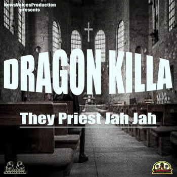 Dragon Killa - They Priest Jah Jah