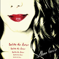 Allison García - Delito de Amar