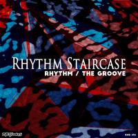 Rhythm Staircase - Rhythm / The Groove