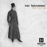 Iwo Balkanski - Bad Boy EP