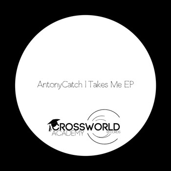 AntonyCatch - Takes Me EP
