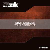 Matt Shelder - Your Groove EP