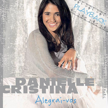 Danielle Cristina - Alegrai-Vos (Playback)