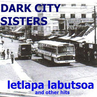 Dark City Sisters - Letlapa Labutsoa and Other Hits
