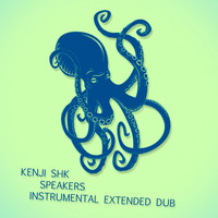 Kenji Shk - Speakers (Instrumental Extended Dub)
