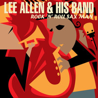 Lee Allen & His Band - Rock 'N' Roll Sax Man