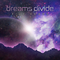Dreams Divide - Five Years