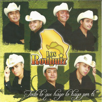 Los Rodhuiz - Todo Lo Que Hago Lo Hago por Ti