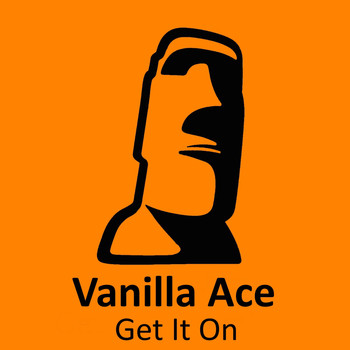 Vanilla Ace - Get It On